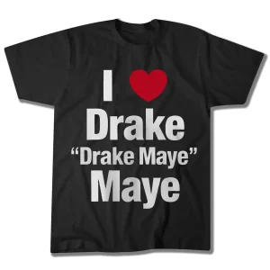 I Love Drake "Drake Maye" Maye T-Shirt
